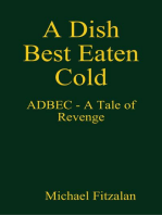 A Dish Best Eaten Cold - ADBEC - A Tale of Revenge