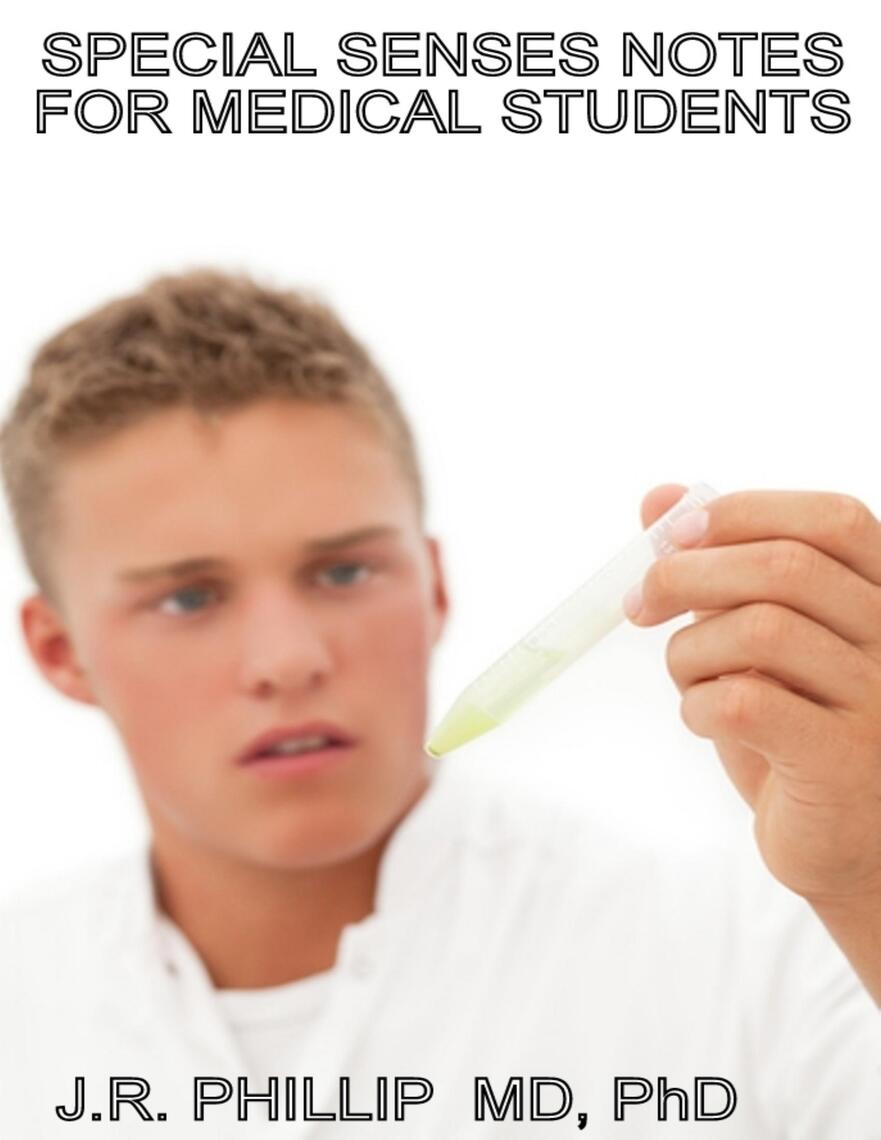 Special Senses Notes for Medical Students by J.R. Phillip, MD, PhD
