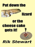 Put Down the Lizard or the Cheesecake Gets It