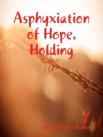 Asphyxiation of Hope, Holding