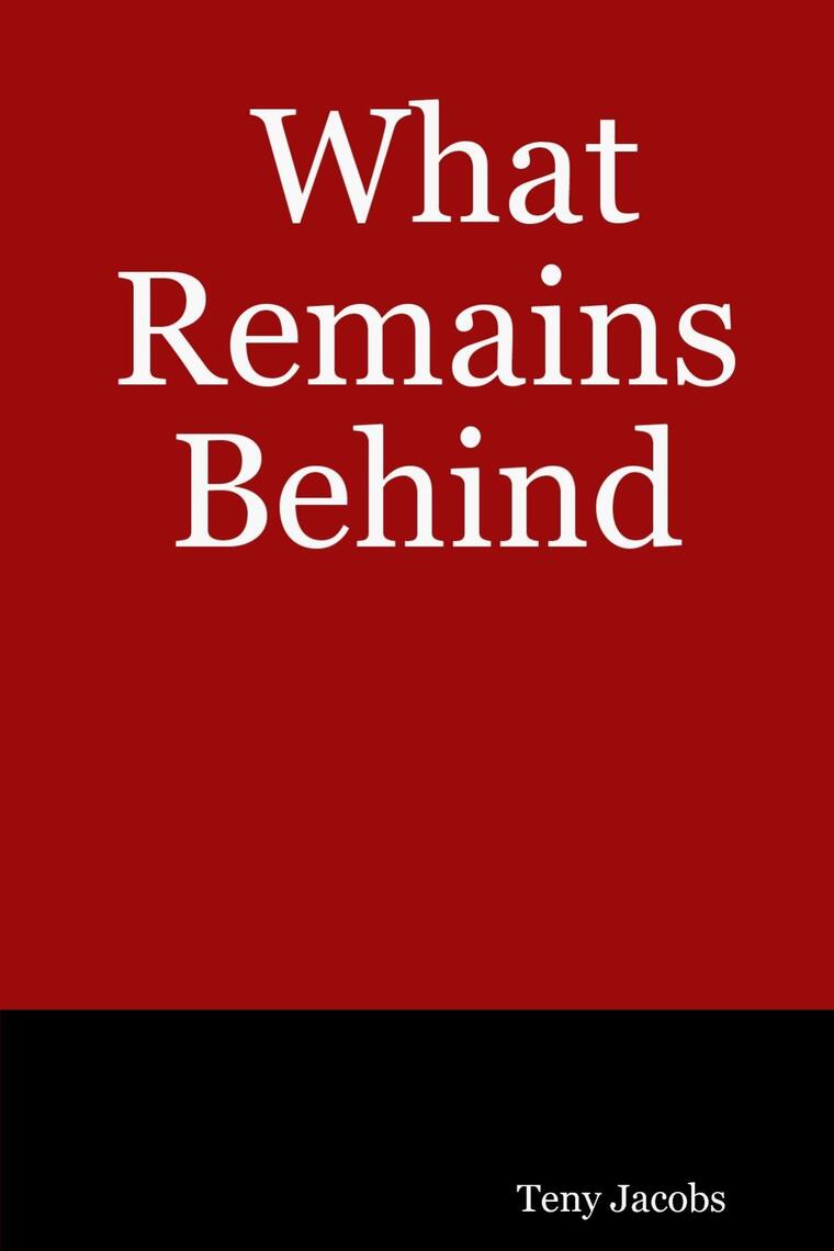 What Remains Behind By Teny Jacobs Ebook Scribd