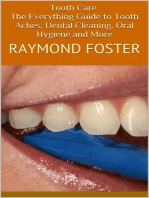 Tooth Care: The Everything Guide to Tooth Aches, Dental Cleaning, Oral Hygiene and More