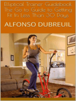 Elliptical Trainer Guidebook: The Go to Guide to Getting Fit In Less Than 30 Days