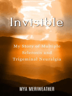 Invisible My Story of Multiple Sclerosis and Trigeminal Neuralgia