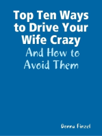 Top Ten Ways to Drive Your Wife Crazy