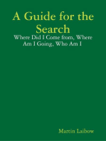 A Guide for the Search - Where Did I Come from, Where Am I Going, Who Am I