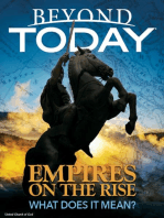 Beyond Today: Empires On the Rise, What Does It Mean?