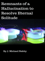 Remnants of a Hallucination to Resolve Eternal Solitude