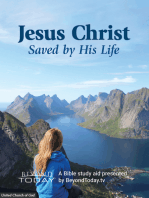 Jesus Christ: Saved By His Life - A Bible Study Aid Presented By BeyondToday.tv