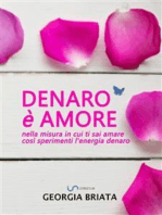 Denaro è amore: Nella misura in cui ti sai amare così sperimenti l'energia denaro