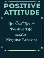 Positive Attitude - You Can't Live a Positive Life with Negative Behavior