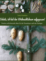 Schatz, ich hab den Weihnachtsbaum aufgegessen!: Kreative und kulinarische Ideen für den Tannenbaum nach den Festtagen