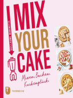 Mix Your Cake!: Mixen, Backen, Kuchenglück.
