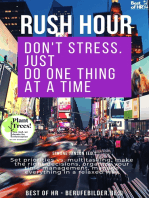 Rush Hour. Don't Stress. just Do One Thing at a Time: Set priorities vs. multitasking, make the right decisions, organize your time management, manage everything in a relaxed way