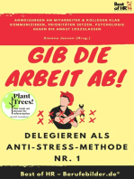 Gib die Arbeit ab! Delegieren als Anti-Stress-Methode Nr. 1: Anweisungen an Mitarbeiter & Kollegen klar kommunizieren, Prioritäten setzen, Psychologie gegen die Angst loszulassen