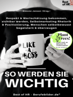 Like a Boss – So werden Sie wichtig: Respekt & Wertschätzung bekommen, sichtbar werden, Selbstmarketing Rhetorik & Positionierung, Menschen selbstbewusst begeistern & überzeugen