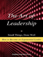 The Art of Leadership: Small Things, Done Well How to Become an Exponential Leader