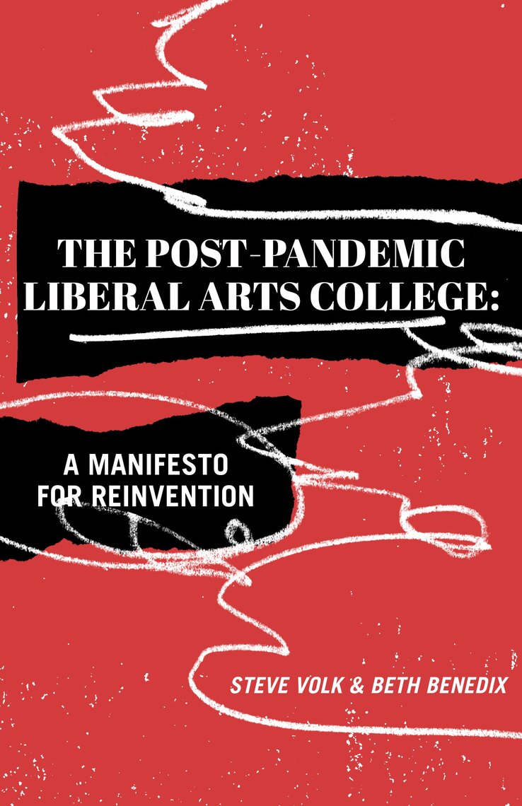 The Post-Pandemic Liberal Arts College by Steve Volk, Beth Benedix