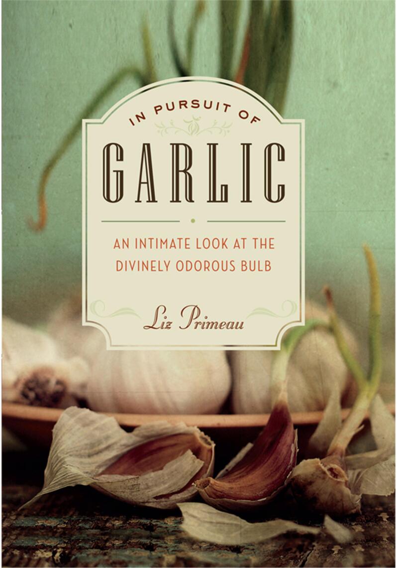 In Pursuit of Garlic by Liz Primeau (Ebook) - Read free for 30 days