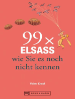Bruckmann Reiseführer: 99 x Elsass, wie Sie es noch nicht kennen: 99x Kultur, Natur, Essen und Hotspots abseits der bekannten Highlights