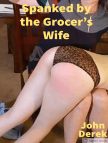 Spanked by the Grocer's Wife by John Derek - Ebook | Scribd