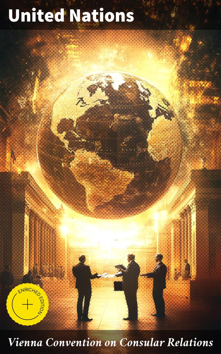 Vienna Convention on Consular Relations by United Nations (Ebook) Read free for 30 days