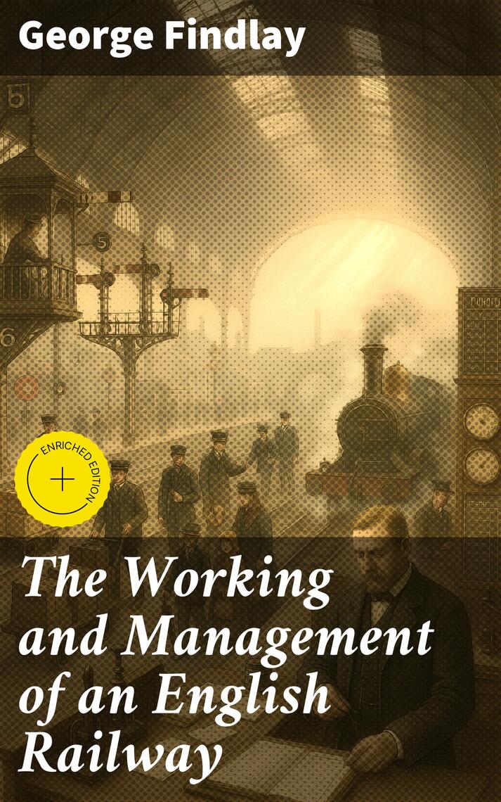 The Working and Management of an English Railway by George Findlay ...