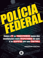 Policia Federal: Como a PF se transformou numa das instituições mais respeitadas do país e as disputas por seu controle