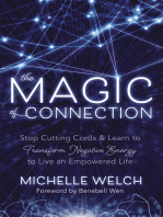 The Magic of Connection: Stop Cutting Cords & Learn to Transform Negative Energy to Live an Empowered Life