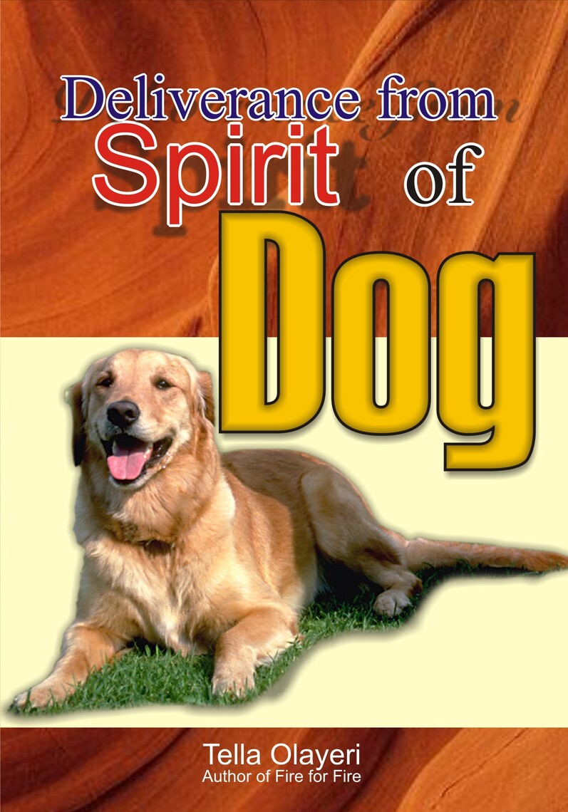 Deliverance from Spirit of Dog by Tella Olayeri (Ebook) Read
