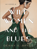 Wild Women and the Blues: A Fascinating and Innovative Novel of Historical Fiction