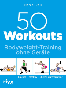 50 Workouts – Bodyweight-Training ohne Geräte: Einfach – effektiv – überall durchführbar