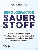 Erfolgsfaktor Sauerstoff: Wissenschaftlich belegte Atemtechniken, um die Gesundheit zu verbessern und die sportliche Leistung zu steigern – mit der Buteyko-Methode