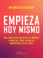 Empieza hoy mismo: Una guía para salir de la inercia y empezar todo lo que es importante en tu vida