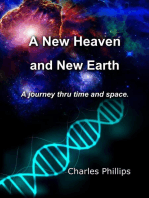A New Heaven and Earth - A Journey Thru Time and Space