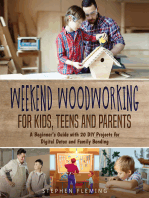 Weekend Woodworking For Kids, Teens and Parents: A Beginner’s Guide with 20 DIY Projects for Digital Detox and Family Bonding