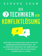 Die 7 Techniken der Konfliktlösung: Meistern Sie gewaltfreie und effektive Kommunikationsfähigkeiten, um alltägliche Konflikte am Arbeitsplatz, in Beziehungen und in wichtigen Gesprächen zu lösen