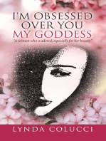I'm Obsessed Over You My Goddess: "A Woman Who Is Adored, Especially for Her Beauty"