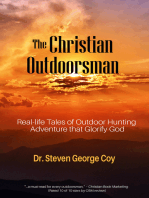 The Christian Outdoorsman: Real-life Tales of Outdoor Hunting Adventure that Glorify God