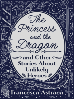 The Princess and the Dragon and Other Stories About Unlikely Heroes