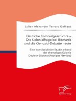 Deutsche Kolonialgeschichte – Die Kolonialfrage bei Bismarck und die Genozid-Debatte heute: Eine interdisziplinäre Studie anhand der ehemaligen Kolonie Deutsch-Südwest (heutiges Namibia)