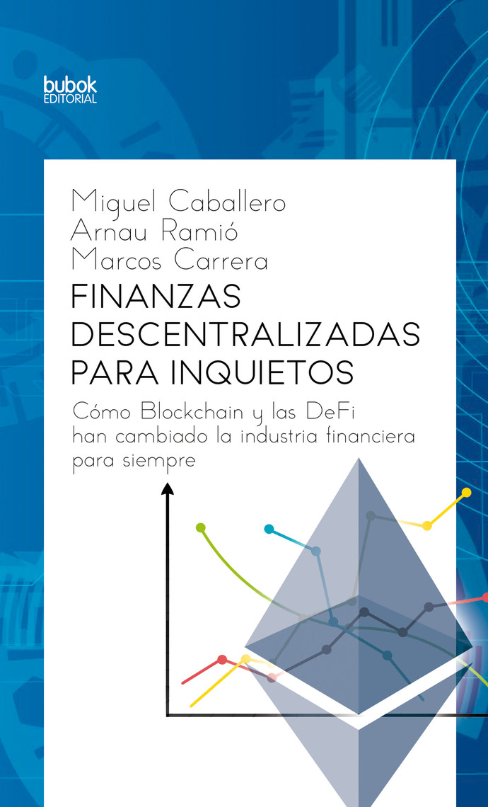 Finanzas descentralizadas para inquietos: Cómo blockchain y las DeFi  cambiaron el sistema financiero para siempre