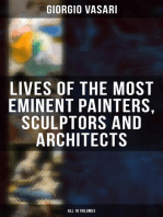Lives of the Most Eminent Painters, Sculptors and Architects - All 10 Volumes: Giotto, Masaccio, Leonardo da Vinci, Raphael, Filippino Lippi, Tiziano, Michelangelo Buonarroti...