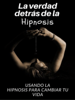 La verdad detrás de la hipnosis: Usando la hipnosis para cambiar tu vida