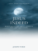 Jesus Indeed: What Jesus Said about Eternal Life and Salvation