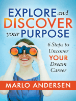 Explore and Discover Your Purpose: 6 Steps to Uncover Your Dream Career