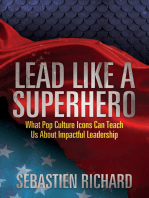 Lead Like a Superhero: What Pop Culture Icons Can Teach Us About Impactful Leadership