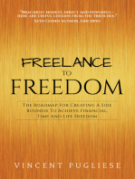 Freelance to Freedom: The Roadmap for Creating a Side Business to Achieve Financial, Time and Life Freedom