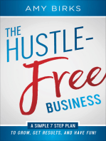The Hustle-Free Business: A Simple 7 Step Plan to Grow, Get Results, and Have Fun!