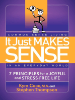 It Just Makes Sense: Common Sense Living in an Everyday World: 7 Principles for a Joyful and Stress-Free Life